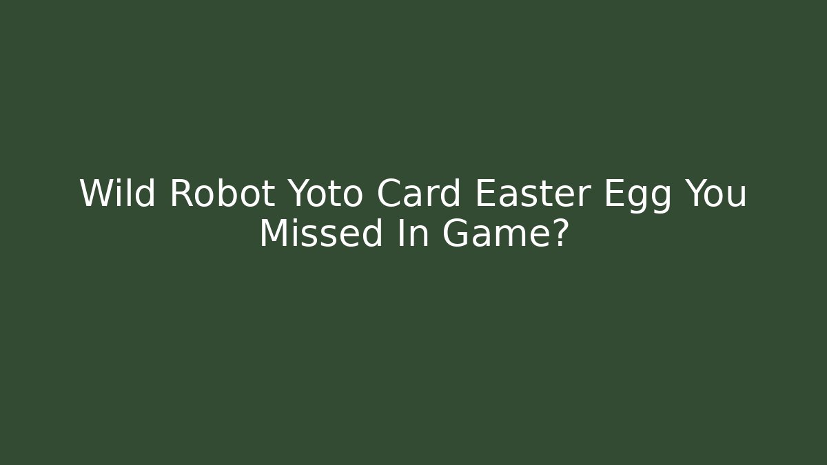 Wild Robot Yoto Card Easter Egg You Missed In Game? - Buddy Program