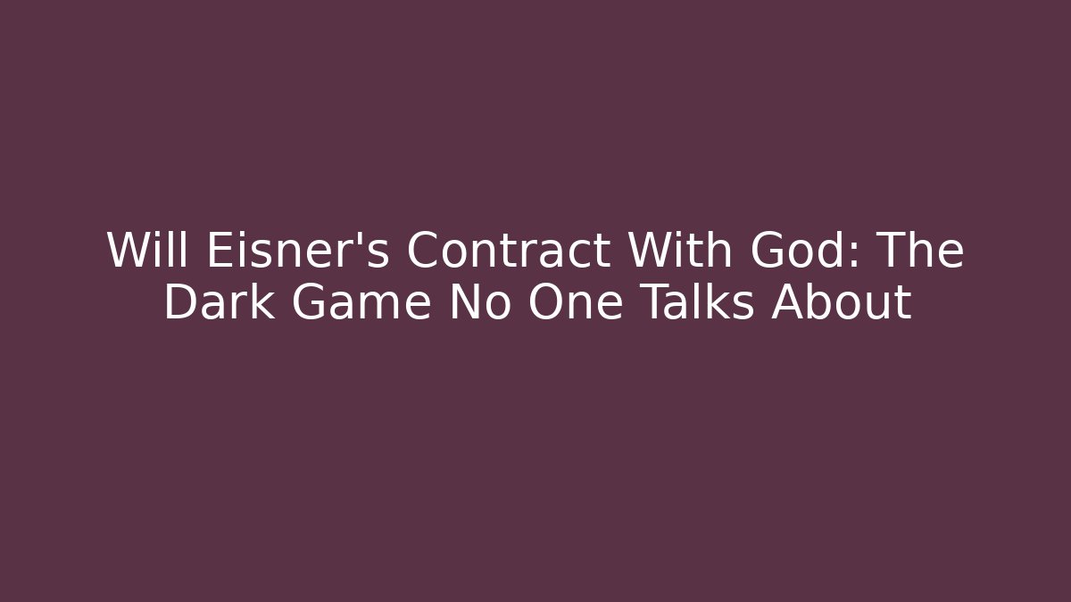 Will Eisner's Contract With God: The Dark Game No One Talks About