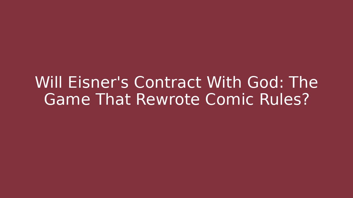 Will Eisner's Contract With God: The Game That Rewrote Comic Rules?