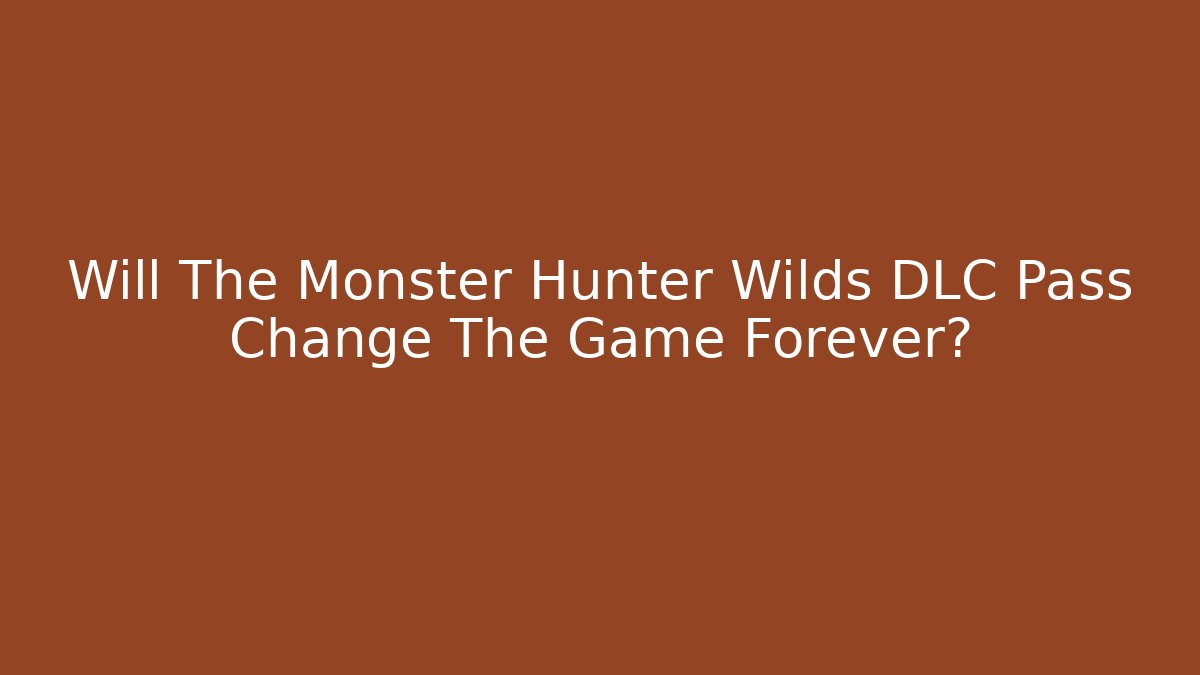 Will The Monster Hunter Wilds DLC Pass Change The Game Forever?