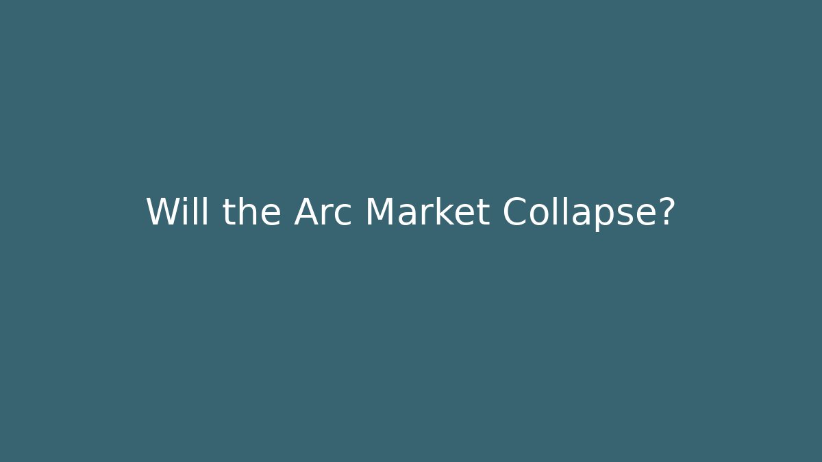 Will the Arc Market Collapse?