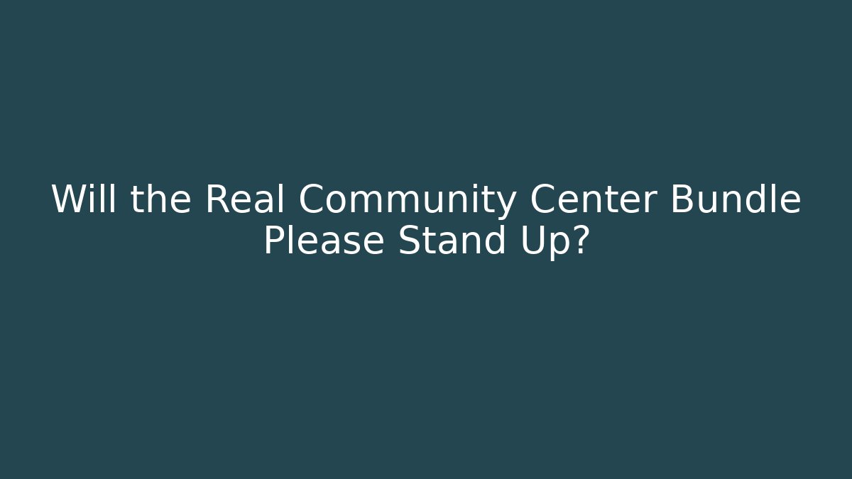Will the Real Community Center Bundle Please Stand Up?