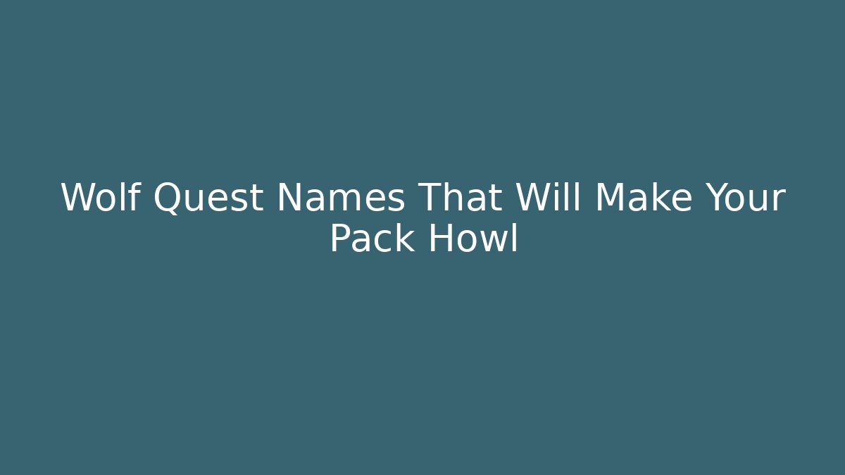 Wolf Quest Names That Will Make Your Pack Howl