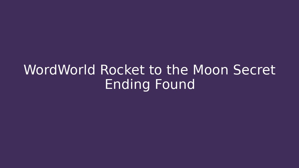 WordWorld Rocket to the Moon Secret Ending Found