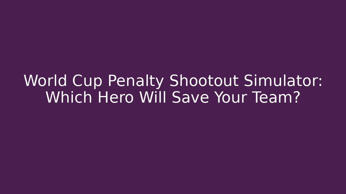 World Cup Penalty Shootout Simulator: Which Hero Will Save Your Team? - Buddy Program