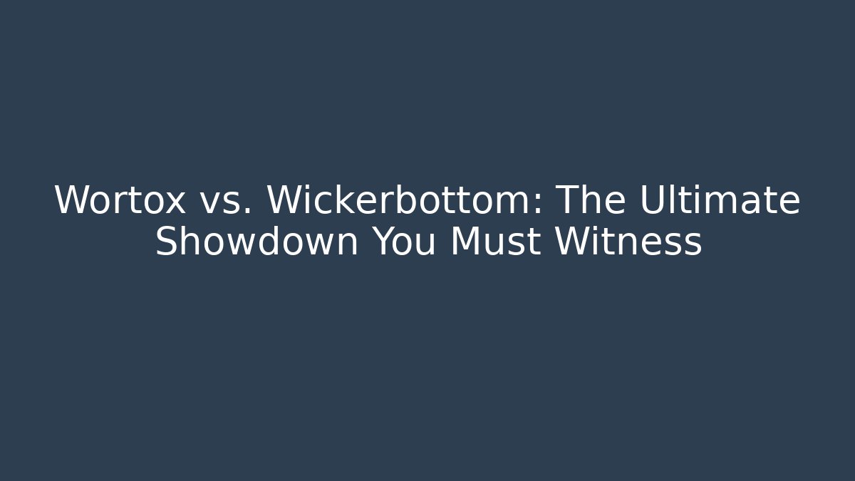 Wortox vs. Wickerbottom: The Ultimate Showdown You Must Witness