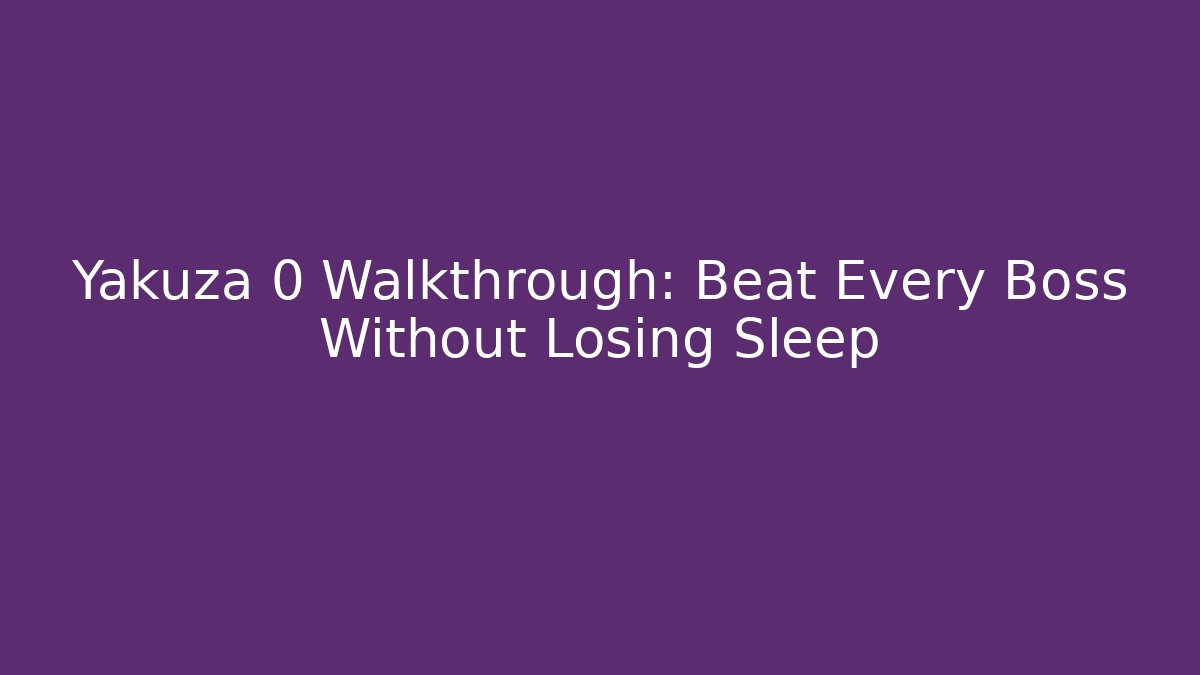 Yakuza 0 Walkthrough: Beat Every Boss Without Losing Sleep - Buddy Program