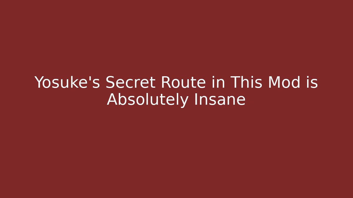 Yosuke’s Secret Route in This Mod is Absolutely Insane