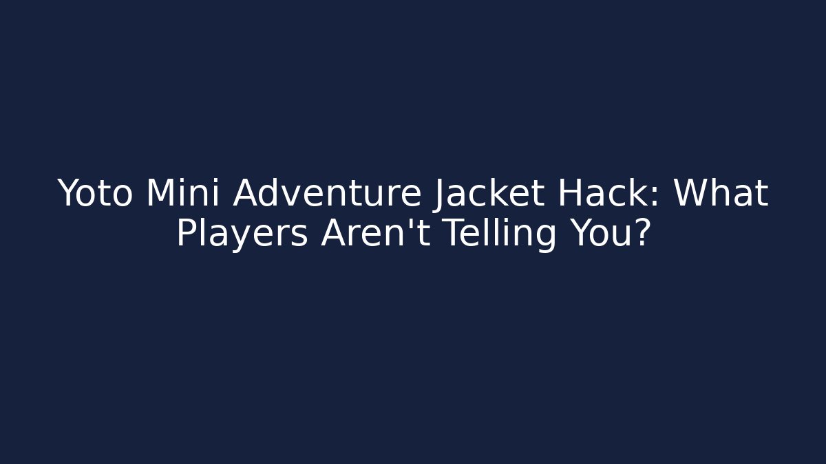 Yoto Mini Adventure Jacket Hack: What Players Aren't Telling You?