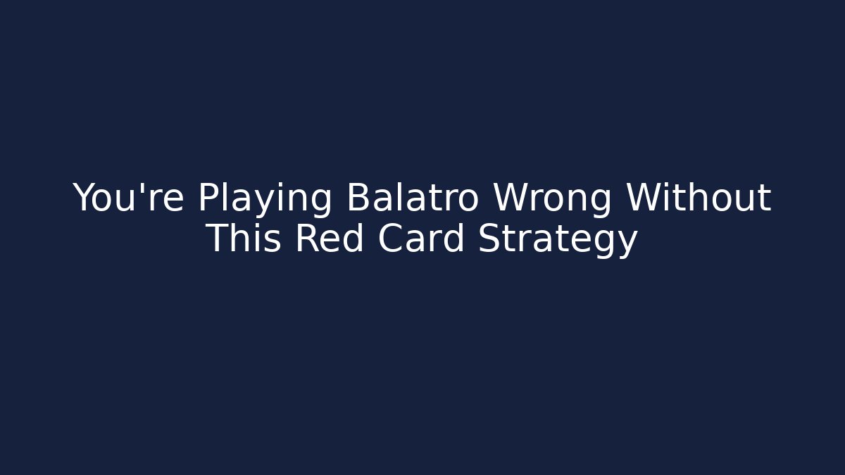 You're Playing Balatro Wrong Without This Red Card Strategy