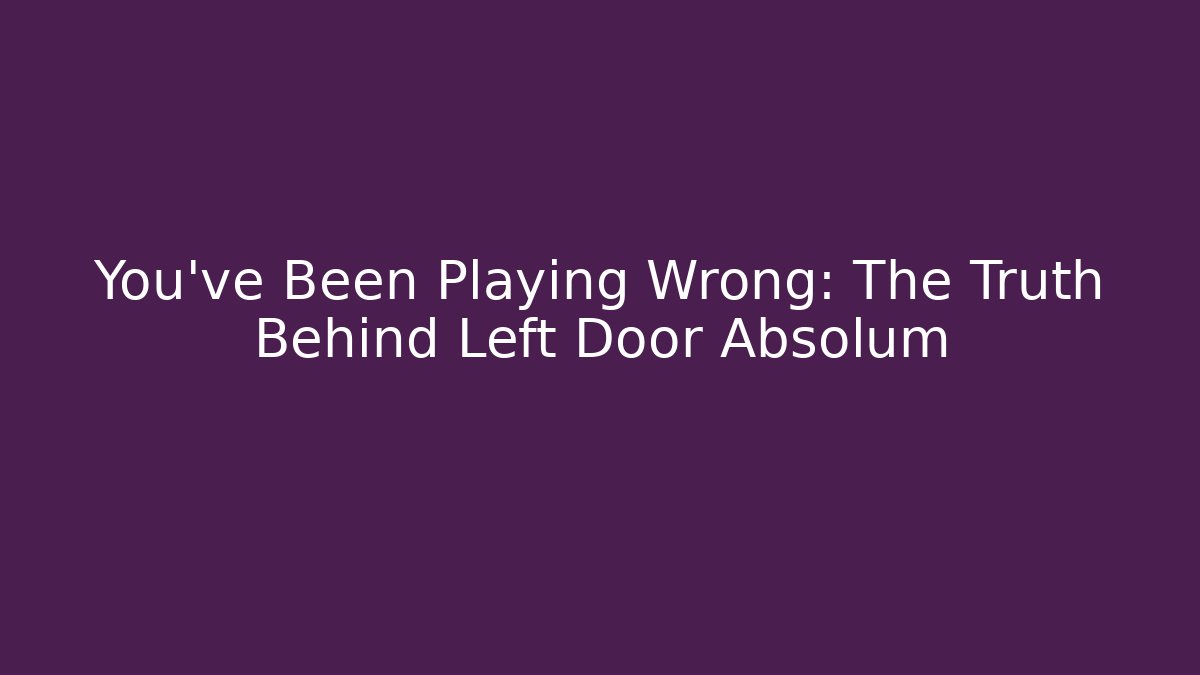You've Been Playing Wrong: The Truth Behind Left Door Absolum - Buddy Program
