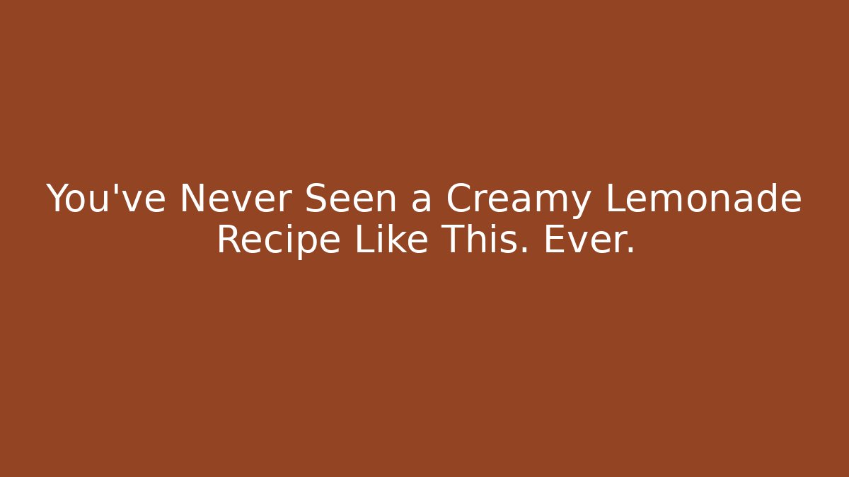 You've Never Seen a Creamy Lemonade Recipe Like This. Ever.