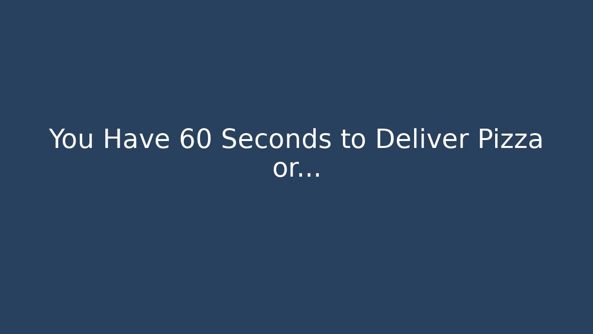 You Have 60 Seconds to Deliver Pizza or... - Buddy Program