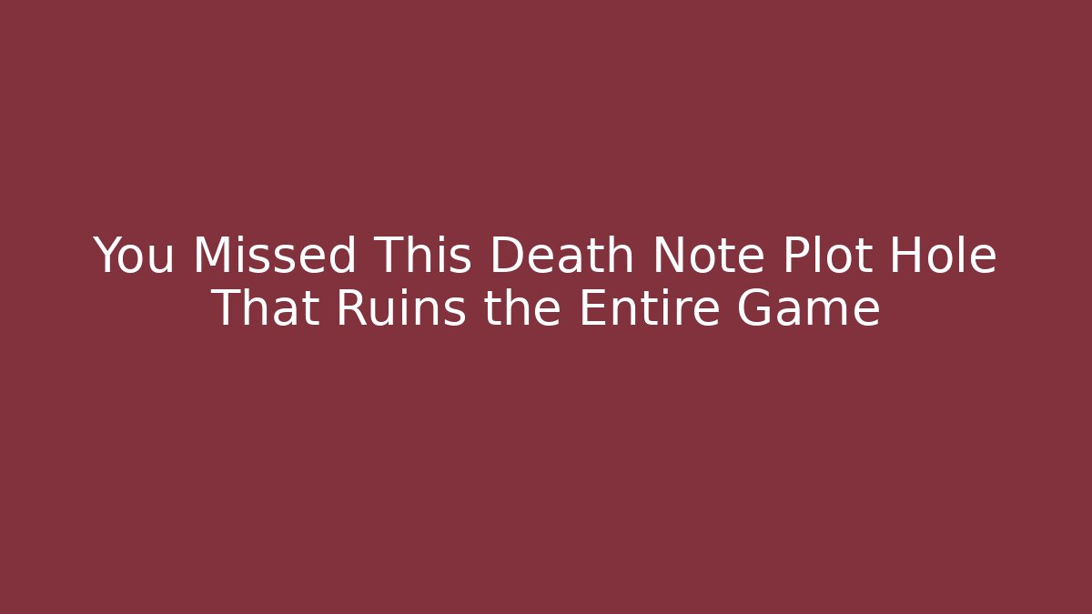 You Missed This Death Note Plot Hole That Ruins the Entire Game