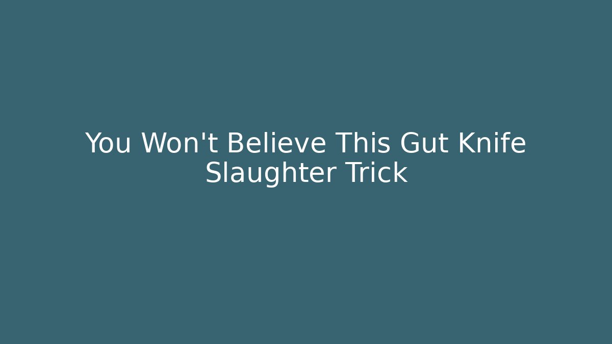 You Won't Believe This Gut Knife Slaughter Trick