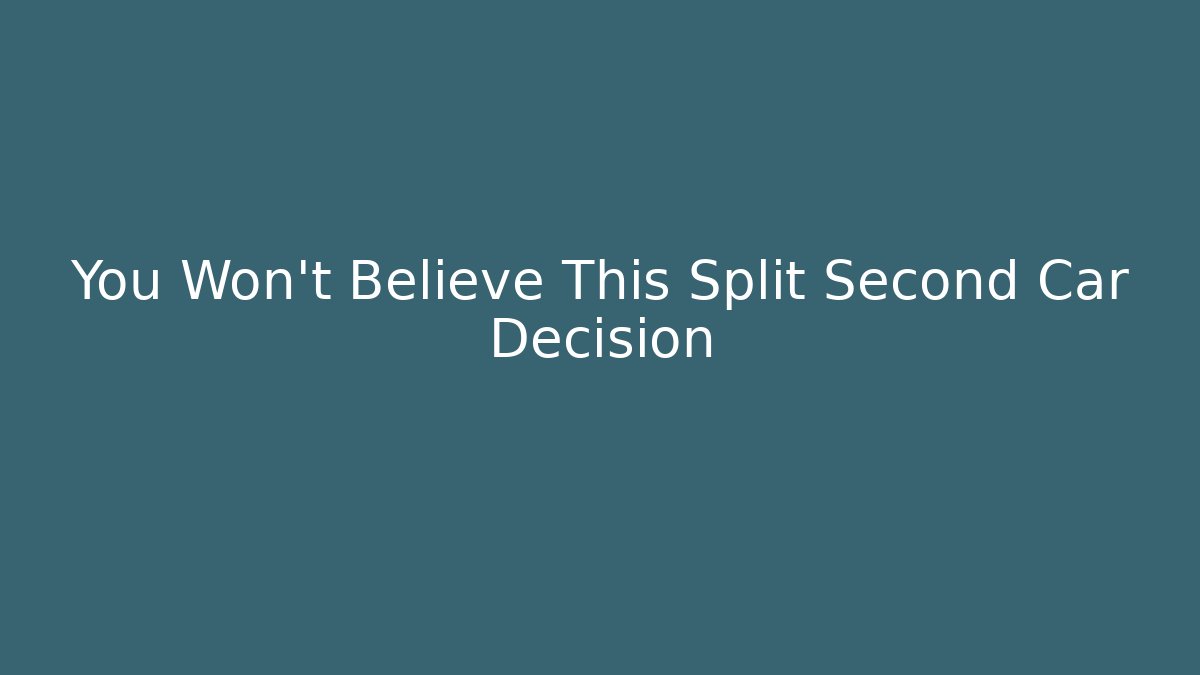 You Won't Believe This Split Second Car Decision