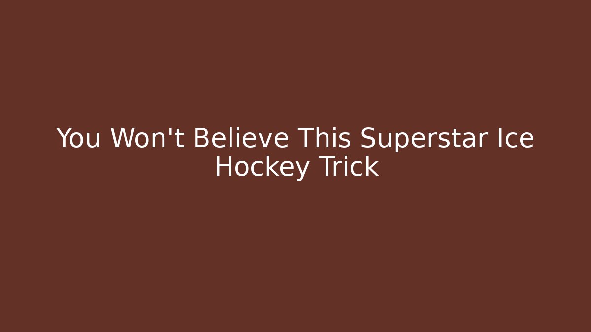 You Won't Believe This Superstar Ice Hockey Trick