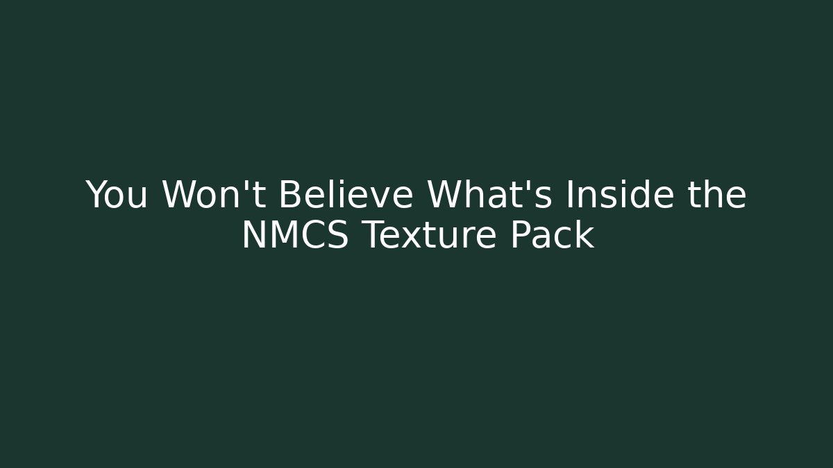 You Won't Believe What's Inside the NMCS Texture Pack