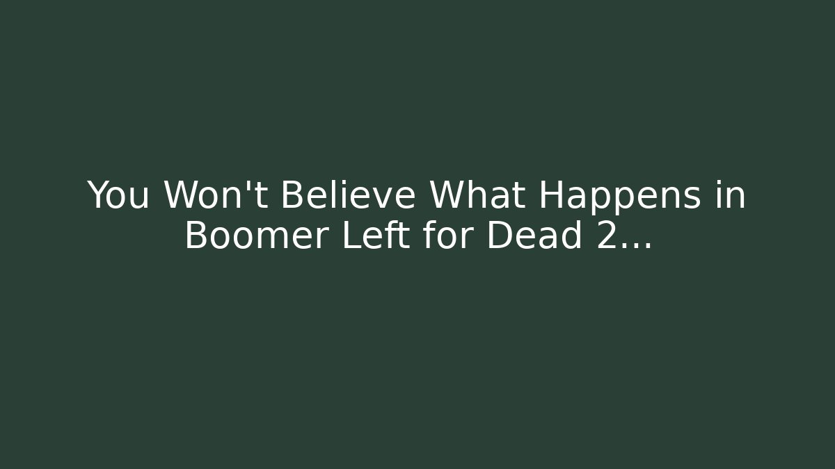 You Won't Believe What Happens in Boomer Left for Dead 2...