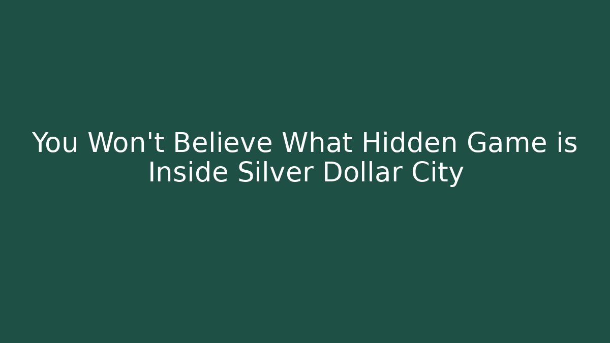 You Won't Believe What Hidden Game is Inside Silver Dollar City