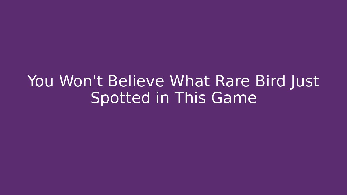 You Won't Believe What Rare Bird Just Spotted in This Game