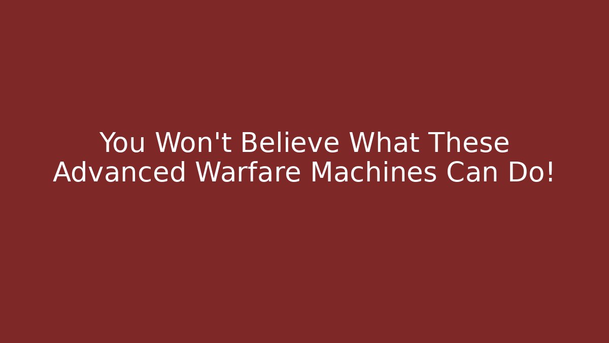 You Won't Believe What These Advanced Warfare Machines Can Do!
