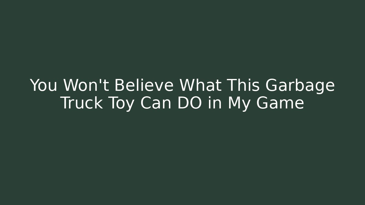 You Won't Believe What This Garbage Truck Toy Can DO in My Game