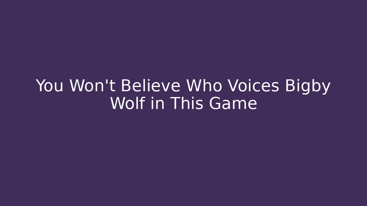 You Won't Believe Who Voices Bigby Wolf in This Game