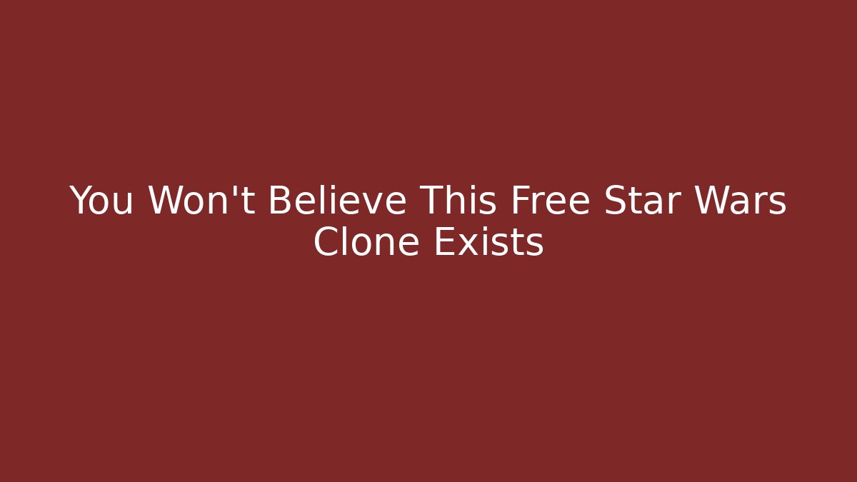 You Won’t Believe This Free Star Wars Clone Exists