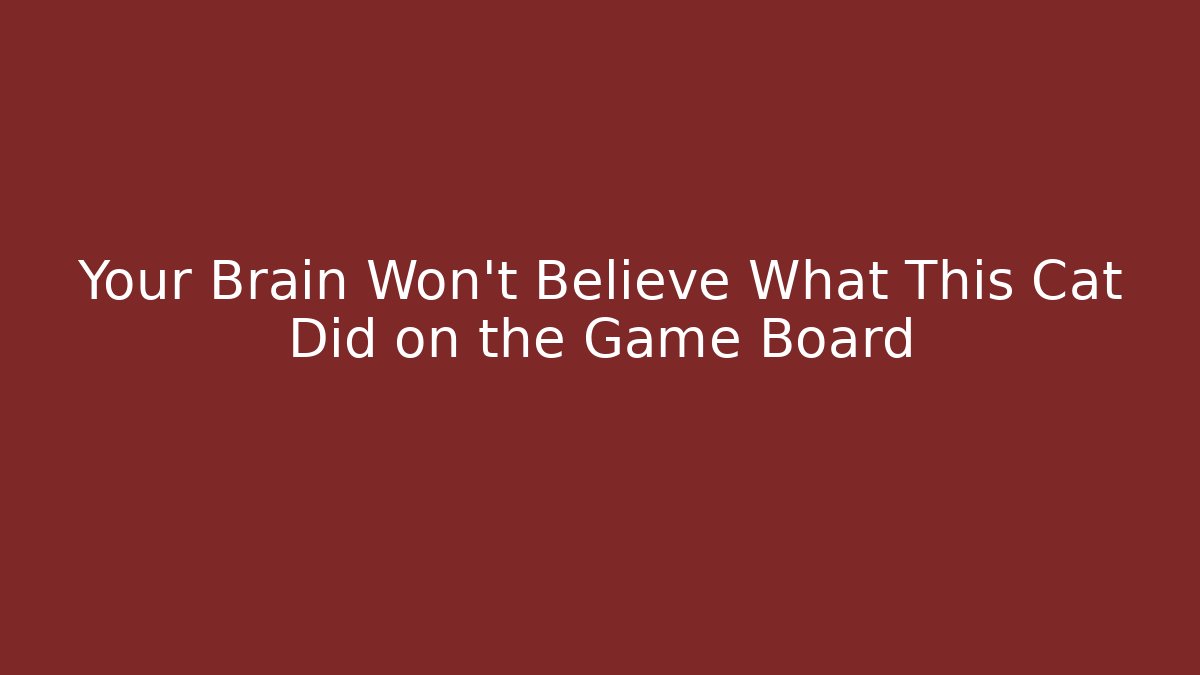 Your Brain Won’t Believe What This Cat Did on the Game Board