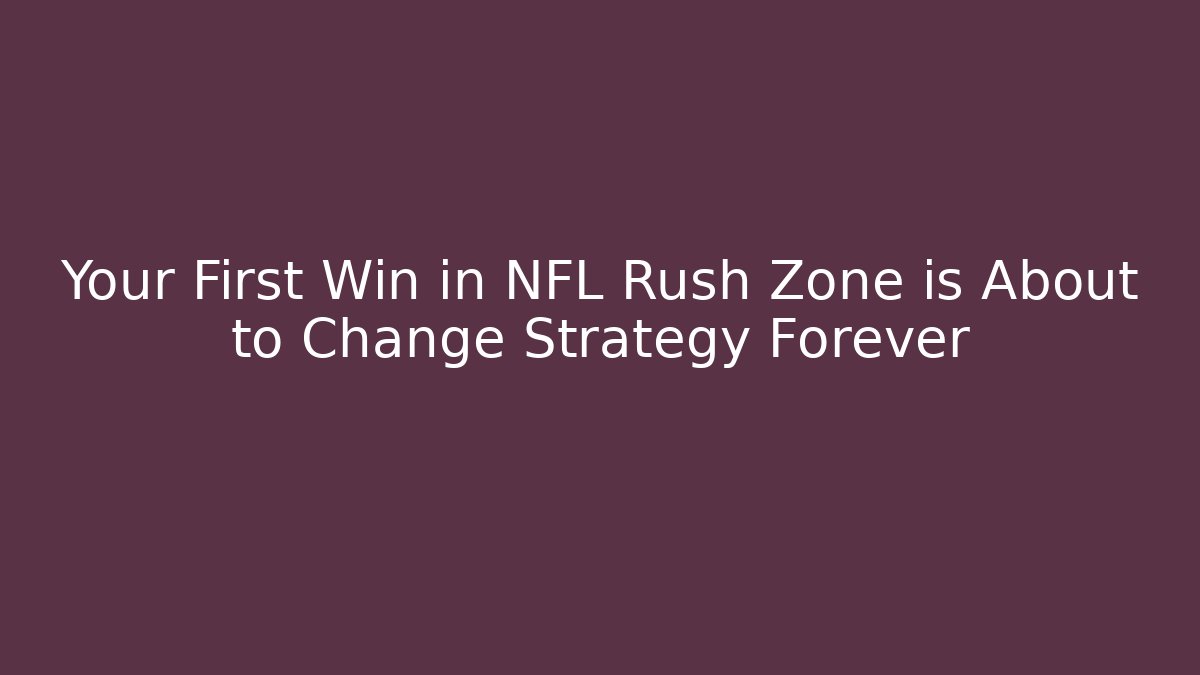 Your First Win in NFL Rush Zone is About to Change Strategy Forever