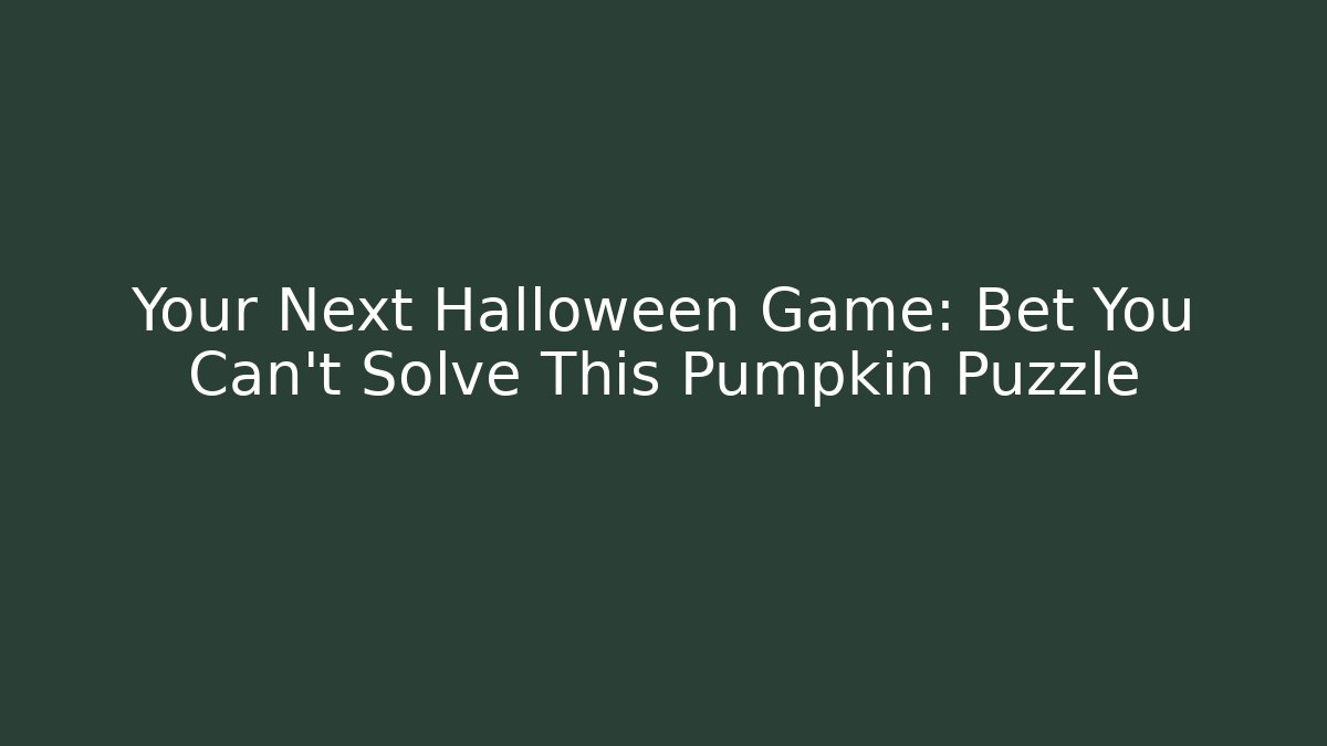 Your Next Halloween Game: Bet You Can't Solve This Pumpkin Puzzle