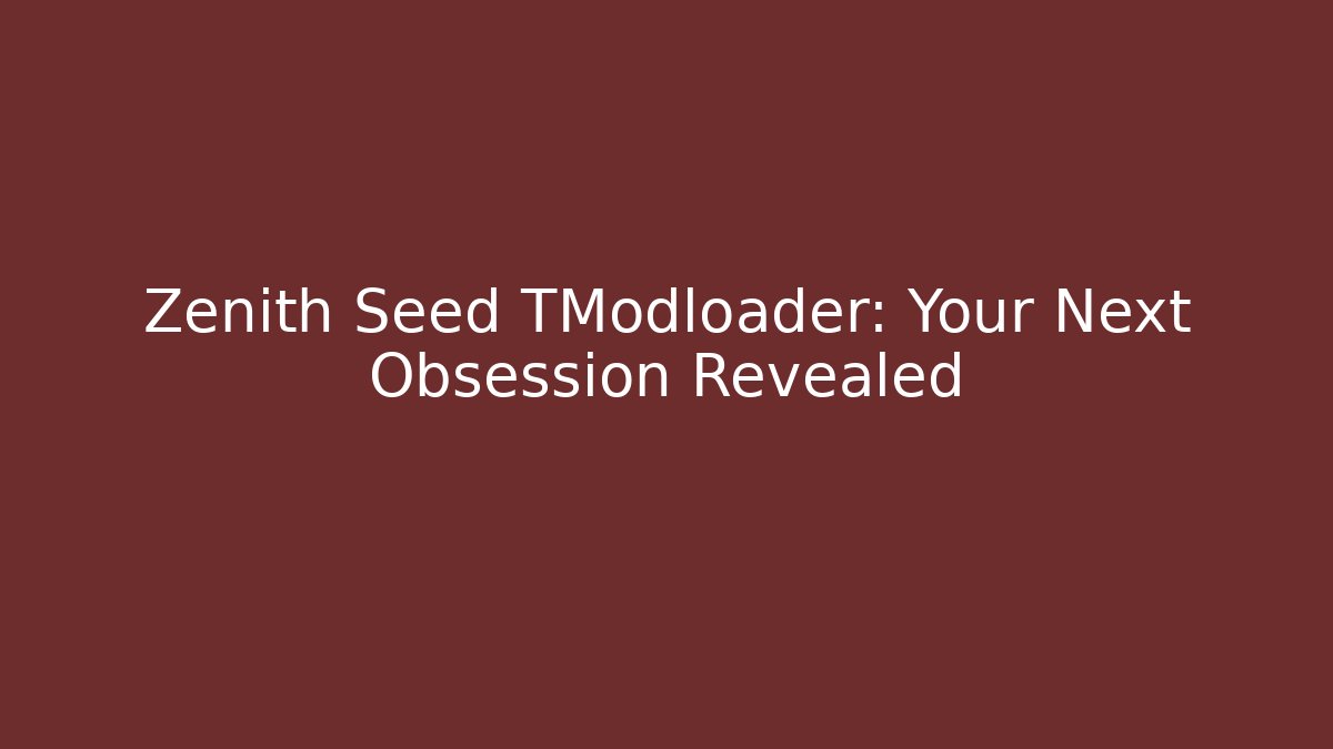 Zenith Seed TModloader: Your Next Obsession Revealed - Buddy Program