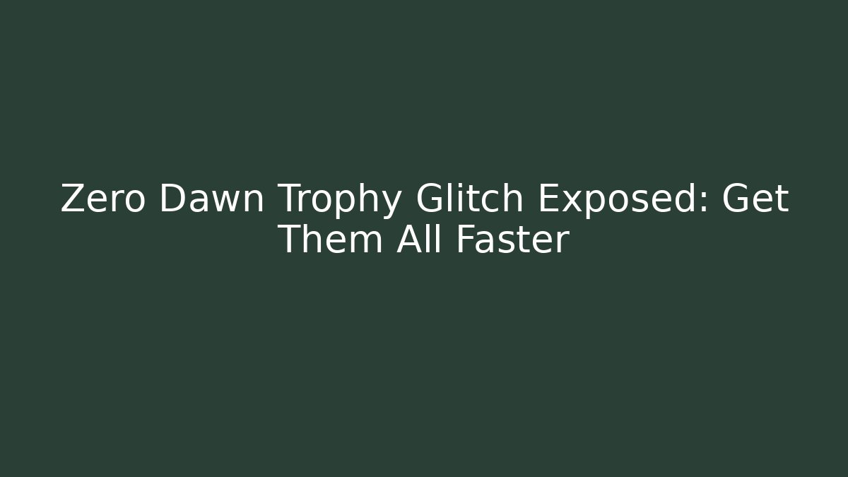 Zero Dawn Trophy Glitch Exposed: Get Them All Faster - Buddy Program