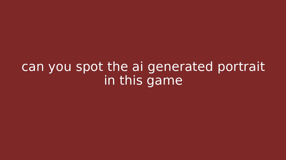 can you spot the ai generated portrait in this game
