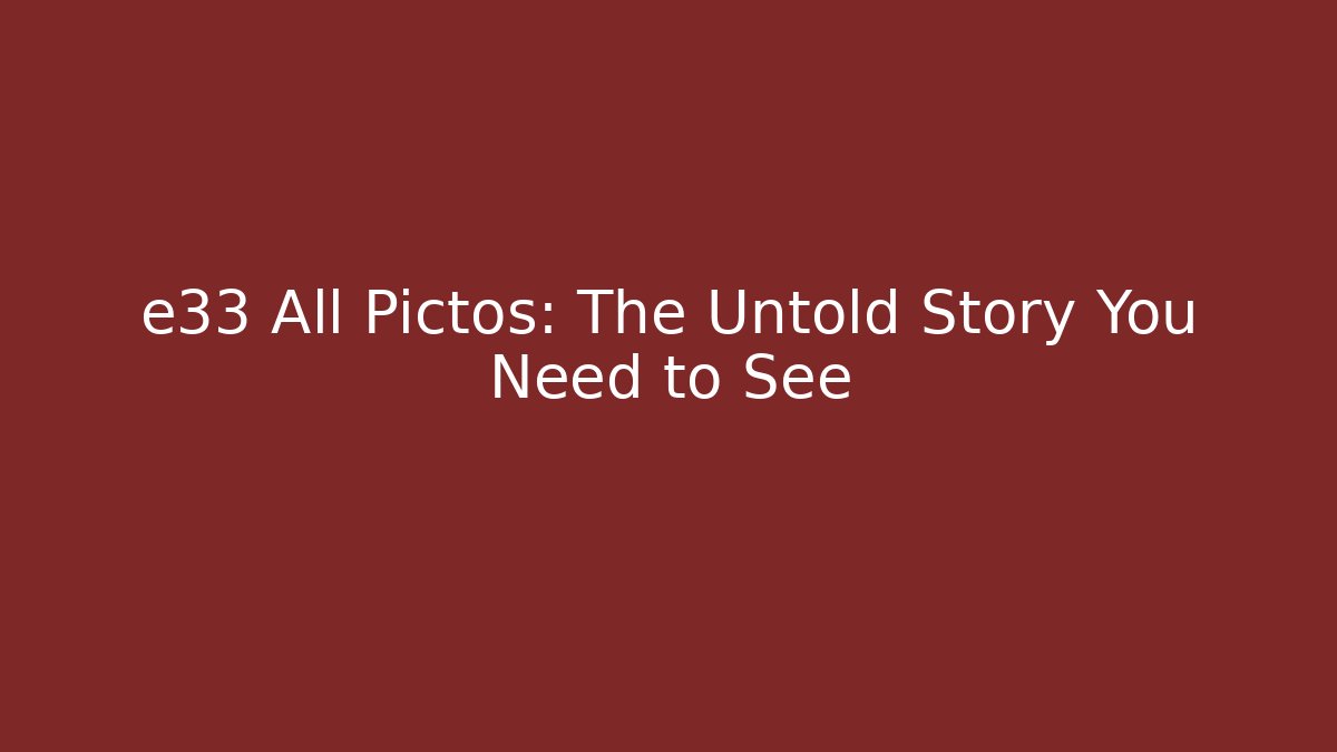 e33 All Pictos: The Untold Story You Need to See