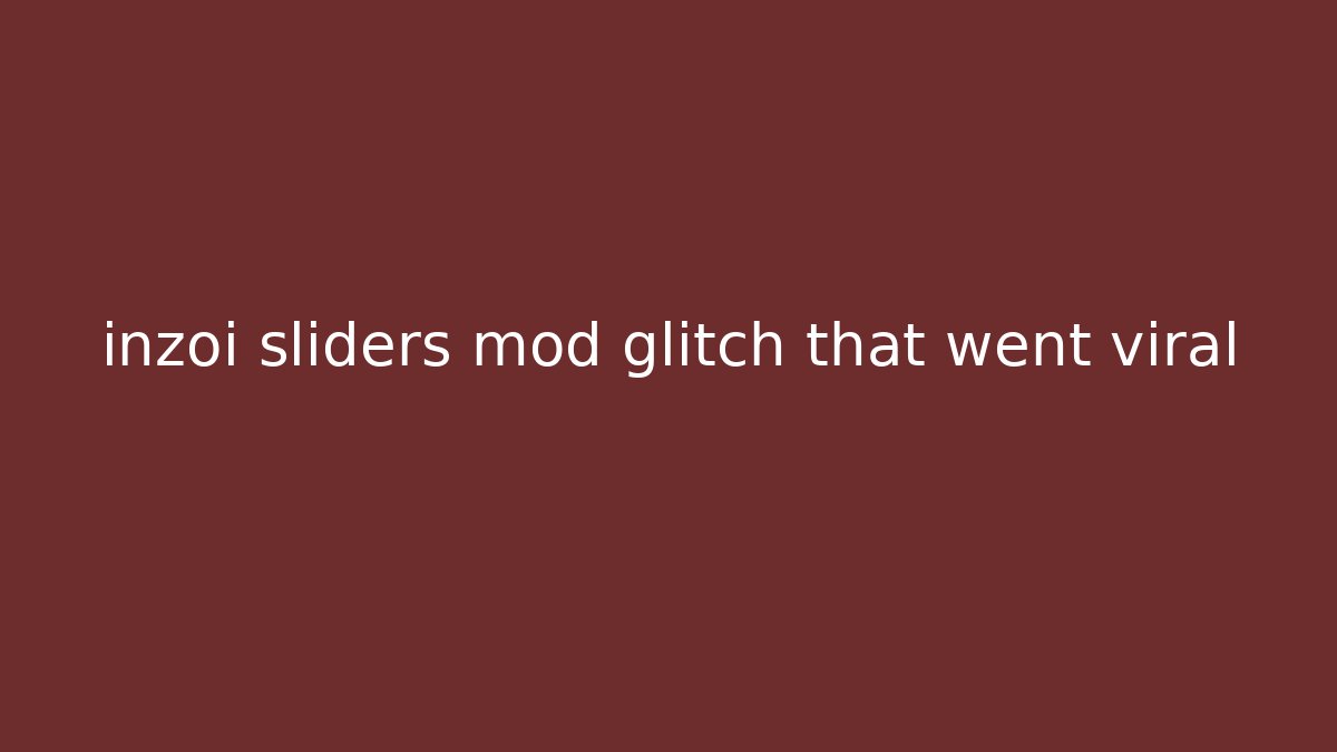 inzoi sliders mod glitch that went viral