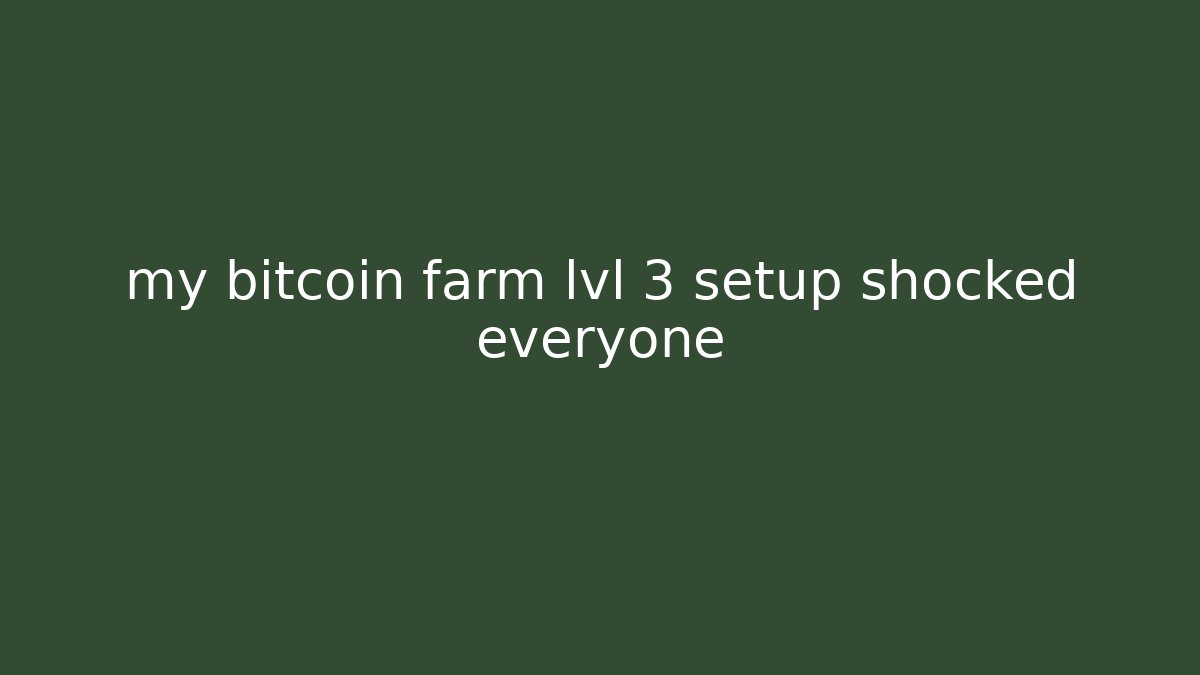 my bitcoin farm lvl 3 setup shocked everyone - Buddy Program
