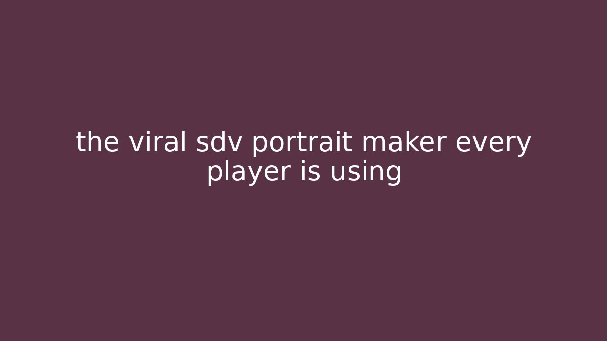the viral sdv portrait maker every player is using - Buddy Program