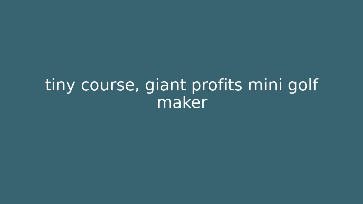 tiny course, giant profits mini golf maker - Buddy Program