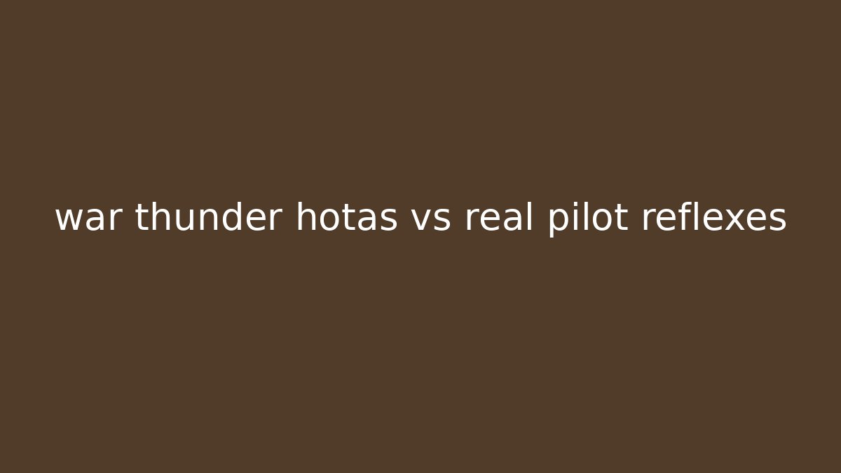 war thunder hotas vs real pilot reflexes - Buddy Program